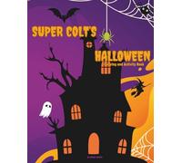 Super Colt's Halloween Coloring and Activity Book (Super Colt Coloring and Activity Books)