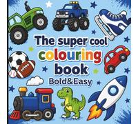Super cool colouring book - Bold & Easy: Fun Vehicles, Dinosaurs, Sports & more for boys