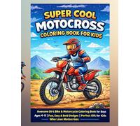 Super Cool Motocross Coloring Book for Kids: Awesome Dirt Bike & Motorcycle Coloring Book for Boys Ages 4-8 | Fun, Easy & Bold Designs | Perfect Gift for Kids Who Love Motocross