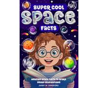 Super Cool Space Facts: 220 Incredible Space Facts with Puzzles & Coloring Pages for Curious Kids Ages 8-11