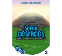 Súper Cósmicos: Entre Dioses Y Extraños (LSC)
