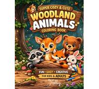 Super Cozy & Cute Woodland Animals Coloring Book: 50+ Adorable Forest Animal Illustrations | Bold & Easy cute forest animal Designs for Stress Relief and Fun for Kids & Adults