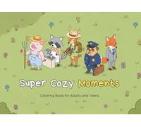 Super Cozy Moments: Coloring Book for Adults and Teens (Super Cozy Coloring Books)