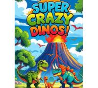 Super Crazy Dinos!: A Fun Dinosaur Coloring Book for Kids - Packed with Cute Dinosaurs and Hours of Coloring Fun!