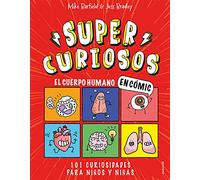 Súper Curiosos - El cuerpo humano en cómic: 101 curiosidades para niños y niñas (Montena)