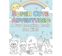 Super Cute Adventures: A Fun Coloring Book for Kids: 24 Adorable Animals to Color for Kids Ages 3-6