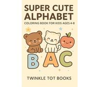 SUPER CUTE ALPHABET: COLORING BOOK FOR KIDS AGES 4-8