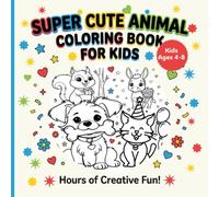 Super Cute Animal Adventures Coloring Book for Kids: Kids Ages 50, Fun and Easy Bold Line Coloring Pages with Simple Animal Designs for Boys and Girls