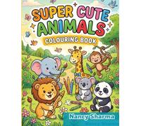 Super Cute Animals Coloring Book for Kids Ages 3-6: Fun and Easy Animal Designs for Toddlers & Preschoolers | Big Simple Pictures for Relaxing, Learning and Creativity