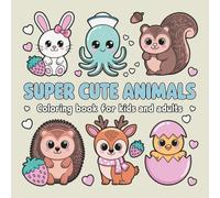 Super Cute Animals Coloring Book for Kids and Adults: 51 Fun and Easy Animal Coloring Pages with Bold Outlines for Children, Teens, and Grown-Ups