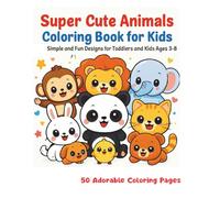Super Cute Animals Coloring Book for Kids: Big, Simple and Fun Designs for Toddlers and Kids Ages 3-8