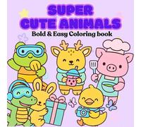 Super Cute Animals : Cute and Funny Animals coloring book for kids and adults: Cute, Funny, and playful animals Easy to color (Bold & Simple lines)