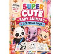 Super Cute Baby Animals Coloring Book: Big, Bold & Easy Coloring Pages for Kids Ages 4-8