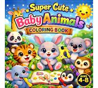 Super Cute Baby Animals Coloring Book: Fun and Easy Coloring Book for Kids Ages 4-8 (Super Cute Animals Series)