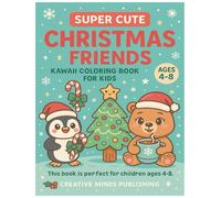 Super Cute Christmas Friends: Kawaii Christmas Coloring Book for Kids Ages 4-8: A Delightful Holiday Coloring Book Full of Cute Penguins, Bears, & Christmas Fun