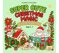 Super Cute Christmas Magic: A Christmas Coloring Book Featuring Cute Santas, Gnomes, Flowers, Cozy Cottages, Sweet Animals & Easy-to-color Holiday Designs (Super Cute Collection)