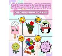 Super Cute Coloring Book for Kids Ages 4-8: 50 fun and easy Delightful Kawaii Coloring Pages for Kids Featuring Animals, Sweet Treats, Unicorns, and More!