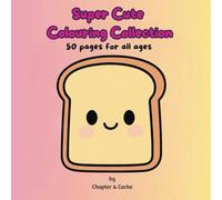 Super Cute Colouring Collection: 50 Cozy Bold-Line Pages for All Ages - A Super Cute, Sensory-Friendly. Mood-Boosting Colouring Book for Kids, Adults & Individuals Living with Autism