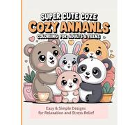 Super Cute Cozy Animals Coloring Book for Adults & Teens: Relax with super cute cozy animals in this coloring book for adults and teens. Simple, easy ... calm moments perfect for cozy coloring time.