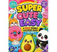 Super Cute & Easy: A Bold Kawaii Coloring Book for Kids: 40 Adorable Designs of Animals, Food, and More for Stress-Free Fun