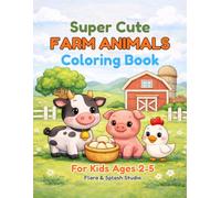 Super Cute Farm Animals Coloring Book for Kids Ages 2-5: Easy and Fun Coloring Pages with Simple Farm Animals for Kids, Preschool and Beginners