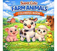 Super Cute Farm Animals Coloring Book: Fun and Easy Coloring Pages for Kids Ages 4-8 (Super Cute Animals Series)