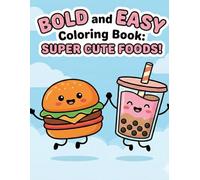 Super Cute Food: Bold and Easy Coloring Book: 40 Thick Line & Simple Designs | Kawaii Snacks, Drinks, and Desserts for Stress Relief (Cozy Edition)