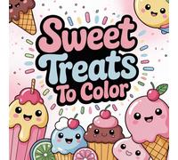 Super Cute Food Coloring Book for Kids Ages 4-8: Cute & Easy Sweet Treats to Color | Fun, Simple and Adorable Food Designs for Relaxation & Creativity