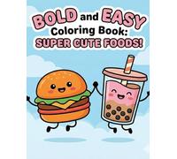 Super Cute Food: Giant Bold and Easy Coloring Book: 50 Thick Line & Simple Designs | The Complete Menu: Sweets, Fast Food, Drinks & Japanese Snacks