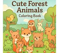 Super Cute Forest Animals Coloring Book: Fun Activity Book for Toddlers & Preschoolers: Simple Large Print, Clear Outlines. Features a variety of cute ... Perfect Gift for 3-8 Year Old Little Artists