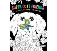 Super Cute Friends: A Coloring Book That Brings a Smile to Your Face
