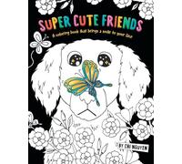 Super Cute Friends: A Coloring Book That Brings a Smile to Your Face