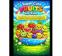 Super Cute FRUITS for Kids: Fun and Easy Fruit Coloring Pages for Toddlers and Preschoolers Ages 3-6
