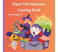 Super Cute Halloween Coloring Book for Kids Ages 4+: 44 Fun & Easy Pictures to Color - Sweet, Not Scary, Perfect for Little Hands