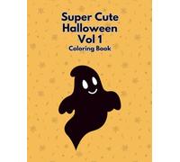 Super Cute Halloween Coloring Book Vol 1: Adorable Halloween Coloring Pages for Kids | Pumpkins, Ghosts, Witches & Bats | Ages 4-8