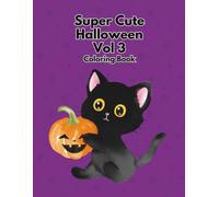 Super Cute Halloween Coloring Book Vol 3: Fun and Easy Halloween Coloring Book | Friendly Ghosts, Owls, Cats & Silly Monsters | Ages 4-8