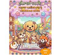 Super Cute Happy Kawaii Pets Coloring Book: 50 Adorable and Easy Kawaii Pet Coloring Pages for Kids Ages 3-8