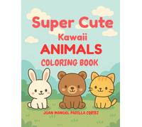 Super Cute Kawaii Animals Coloring Book: Adorable Animals to Color for Kids