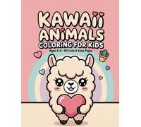 Super Cute Kawaii Animals Coloring Book for Kids + Bonus Fun Pages!: 40 Adorable, Easy, and Fun Coloring Pages + Bonus Activities Inside