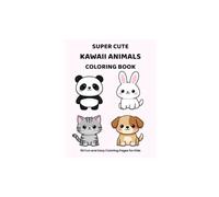 Super Cute Kawaii Animals Coloring Book: Fun and Easy Coloring Pages for Kids Ages 4-8