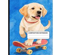 Super Cute Labrador Puppy On A Skateboard Wide Ruled Composition Notebook: Dog Themed Notebook 7.5 Inches x 9.25 Inches 110 Pages