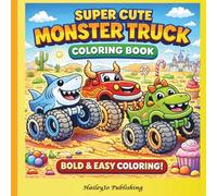 Super Cute Monster Truck Coloring Book: Bold & Easy Monster Trucks for Kids Ages 4-8 | Fun Trucks, Dinosaurs, Sharks & Racing Adventures