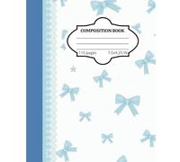Super Cute Preppy Aesthetic Composition Notebook: Pastel Blue & White Coquette Bows Design - Wide Ruled Girly Journal for Girls, Kids, and Teens | ... Supplies for Writing, Notes, and Journaling