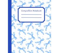 Super Cute Preppy Aesthetic Composition Notebook Pastel Blue & White Coquette Bows: Wide Ruled Journal for Girls, Kids, Teens; Y2K Cool Girly School Supply