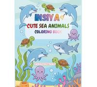 Super Cute Sea Animals Coloring Book for Kids: 30 Fun, Simple and Adorable Ocean Animals for Kids Ages 3-8 (Insiya Kids Coloring Series)