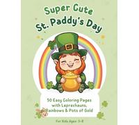 Super Cute St. Paddy's Day - 50 Easy Coloring Pages with Leprechauns, Rainbows & Pots of Gold
