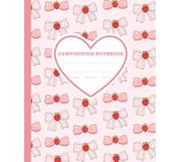 Super Cute Strawberry Aesthetic Composition Notebook Pastel Pink Heart Coquette Bows: Wide Ruled Journal for Girls, Kids, Teens; Y2K Hearts Strawberries Cool Love Girly School Supply