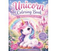 Super Cute Unicorn Coloring Book for Kids 4-10: Magical Fairy Tale Adventures with Adorable Baby Unicorns, Castles, Rainbows, Flowers & Easy Coloring Pages