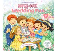 Super Cute Wedding Activity Book for Kids Ages 3-7: Coloring, Mazes & Games for Wedding Day Fun | Perfect for Gift Bags (Wedding Fun Colouring & Activity Books for Kids and Adults)