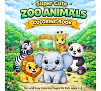 Super Cute Zoo Animals Coloring Book for Kids Ages 4-8: Fun and Easy Coloring Pages with Simple and Bold Designs (Super Cute Animals Series)